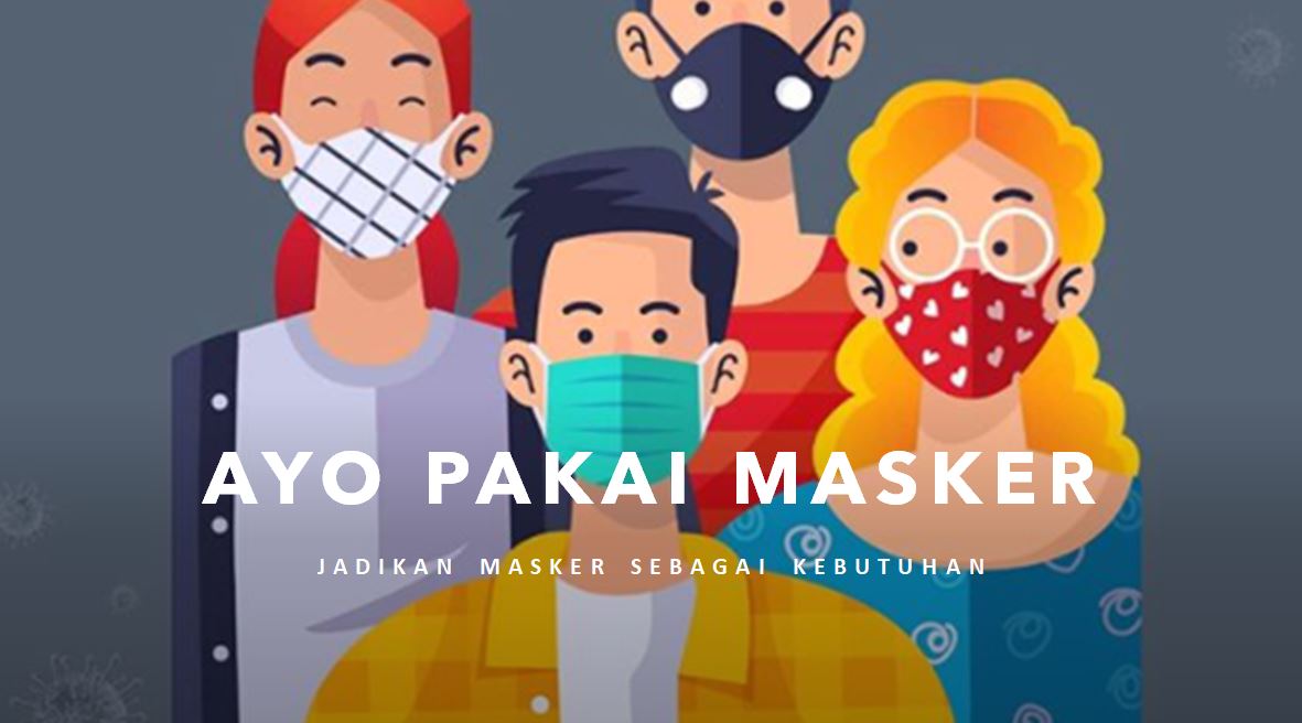 Ayo Pakai Masker Jadikan Masker Sebagai Kebutuhan